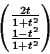 \begin{displaymath}\begin{pmatrix}\frac{2t}{1+t^2}\\ \frac{1-t^2}{1+t^2}\end{pmatrix}\end{displaymath}