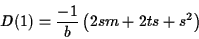 \begin{displaymath}D(1)= \frac{-1}{b}\left(2sm+2ts+s^2\right)
\end{displaymath}