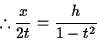 \begin{displaymath}% latex2html id marker 488
\therefore \frac{x}{2t} = \frac{h}{1-t^2}
\end{displaymath}