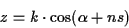 \begin{displaymath}z = k\cdot\cos (\alpha+ns)
\end{displaymath}