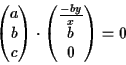 \begin{displaymath}\begin{pmatrix}a\\ b\\ c \end{pmatrix}\cdot \begin{pmatrix}\frac{-by}{x}\\ b\\ 0 \end{pmatrix} = 0
\end{displaymath}